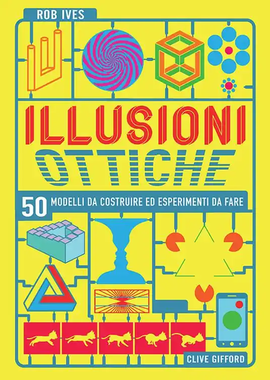 Illusioni ottiche. 50 modelli da costruire ed esperimenti da fare A Buon Prezzo