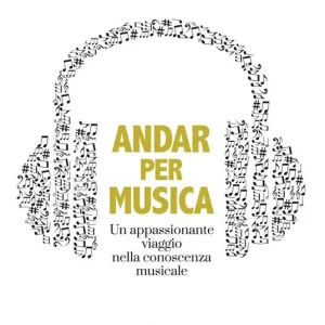 Andar per musica. Un appassionante viaggio nella conoscenza musicale Ultima Occasione
