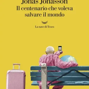 Il centenario che voleva salvare il mondo Compra Adesso