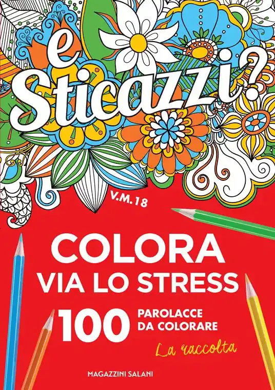 Sticazzi. Colora via lo stress. 100 parolacce da colorare. La raccolta Solo Oggi
