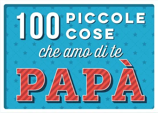 Spedito Oggi 100 piccole cose che amo di te papà