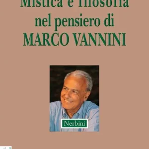 Mistica e filosofia nel pensiero di Marco Vannini Ultimissimo Modello