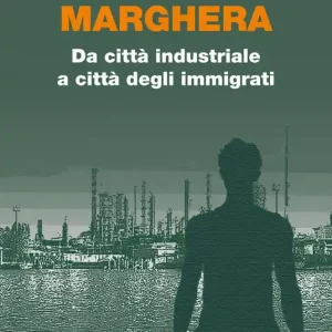 Super Prezzo Marghera. Da città industriale a città degli immigrati