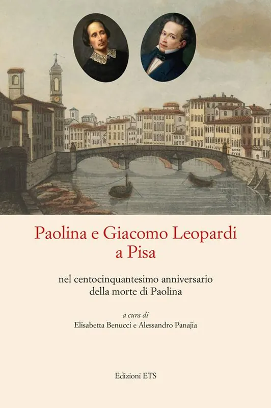 Prezzo Ridotto Paolina e Giacomo Leopardi a Pisa nel centocinquantesimo anniversario della morte di Paolina