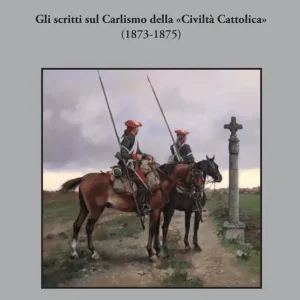 L‘antitesi perfetta della rivoluzione. Gli scritti sul Carlismo della «Civiltà Cattolica» (1873-1875) Professionale