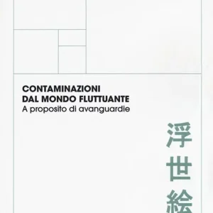Contaminazioni dal mondo fluttuante. A proposito di avanguardie Ultime Pezzi