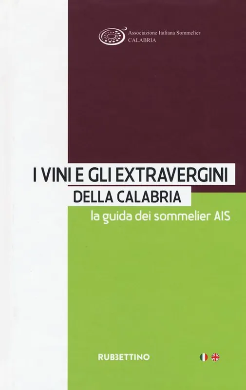 I vini e gli extravergini della Calabria. La guida dei sommelier AIS. Ediz. italiana e inglese Prezzo Scontato