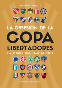 Offerta Lampo Obsesión por la Copa Libertadores. La storia dal 1960 al 2018
