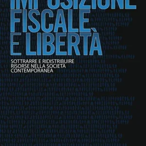Prezzo Basso Imposizione fiscale e libertà. Sottrarre e ridistribuire risorse nella società contemporanea