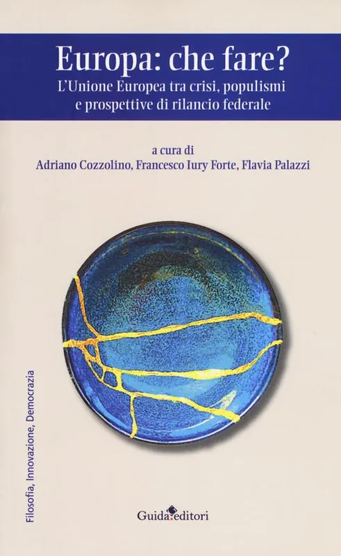 Ultima Occasione Europa che fare? L‘Unione europea tra crisi, populismi e prospettive di rilancio federale