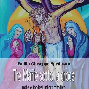 Tre Marie sotto la Croce. Note ed ipotesi interpretatvie Compra Adesso