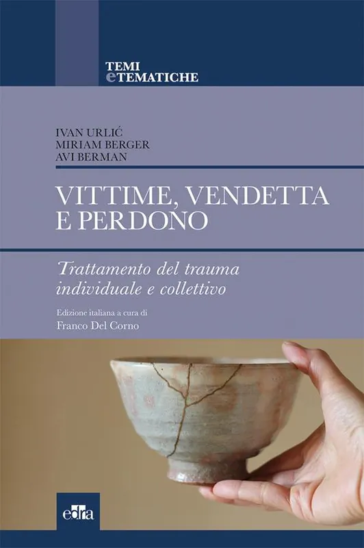 Vittime, vendetta e perdono. Trattamento del trauma individuale e collettivo Acquista Ora
