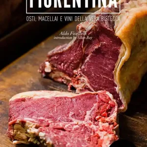 La fiorentina. Osti, macellai e vini della vera bistecca. Ediz. italiana e inglese Acquista Ora