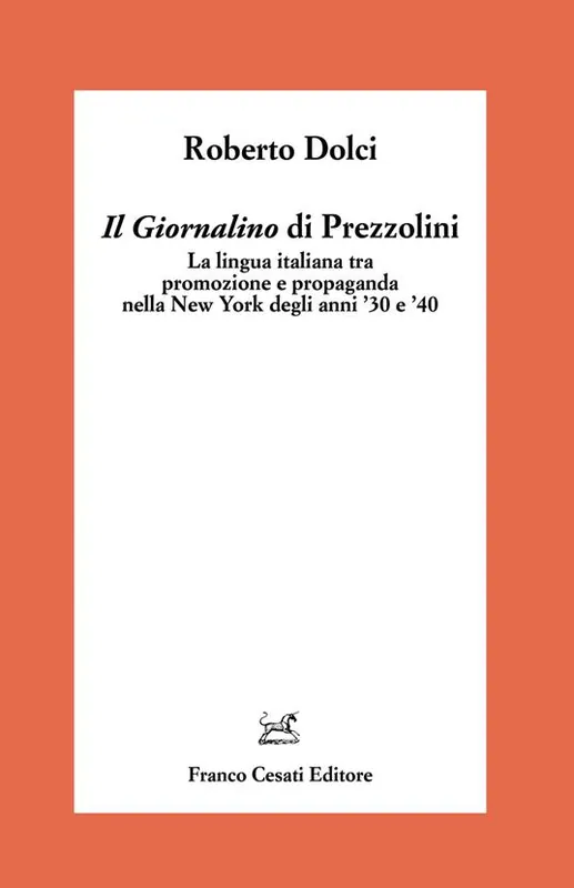 Il «Giornalino» di Prezzolini. La lingua italiana tra promozione e propaganda nella New York degli anni ‘30 e ‘40 Quantità Limitata