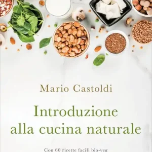 Compra Oggi Stesso Introduzione alla cucina naturale