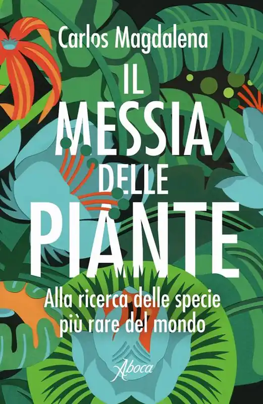 Compra Online Il Messia delle piante. Alla ricerca delle specie più rare del mondo