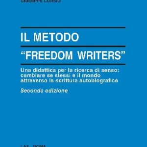 Il metodo «Freedom writers». Una didattica per la ricerca di senso cambiare se stessi e il mondo attraverso la scrittura Professionale