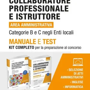 Collaboratore professionale e istruttore. Area amministrativa. Categorie B e C negli enti locali. Manuale e test. Kit completo per la preparazione al concorso Offerta Del Giorno