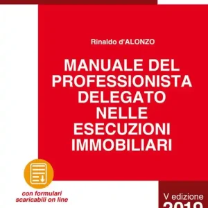 Manuale del professionista delegato nelle esecuzioni immobiliari. Con Contenuto digitale per download Ultime Pezzi