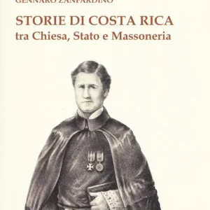 Prezzo Basso Storie di Costa Rica tra Chiesa, Stato e Massoneria