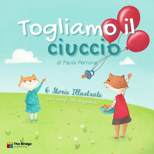 Togliamo il ciuccio. Sei storie illustrate e i consigli della logopedista salutare il ciuccio, e farlo col sorriso Must-Have