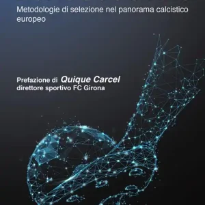 Euroscouting. Metodologie di selezione nel panorama calcistico europeo Nuova Collezione