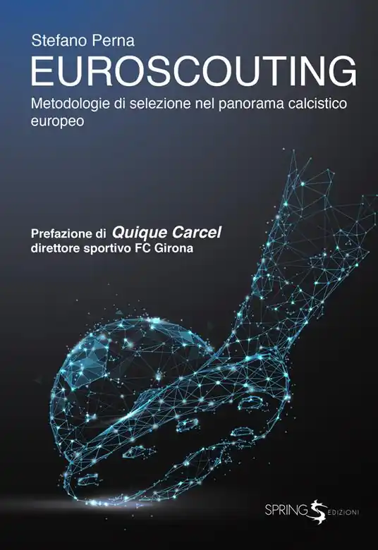 Euroscouting. Metodologie di selezione nel panorama calcistico europeo Nuova Collezione
