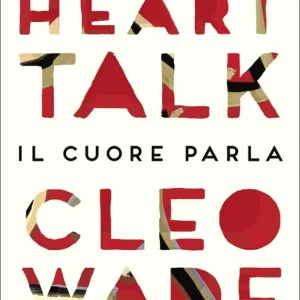 Heart Talk. Il cuore parla. Poesie e pensieri per vivere meglio Popolare