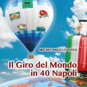 Il giro del mondo in 40 Napoli. Ediz. a colori Direttamente Dal Produttore