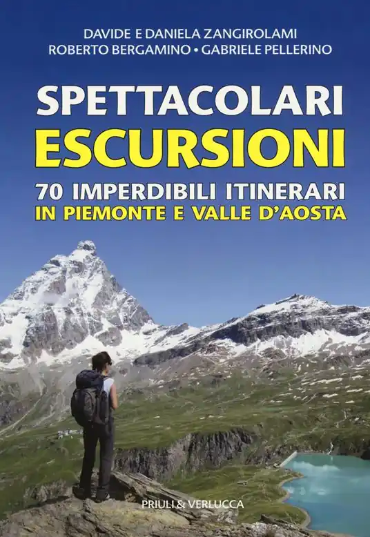 Prezzo Di Fabbrica Spettacolari escursioni. 70 imperdibili itinerari in Piemonte e Valle d‘Aosta
