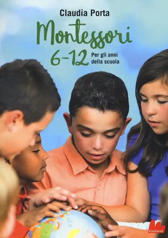 Montessori 6-12. Per gli anni della scuola Miglior Prezzo
