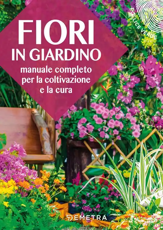 Fiori in giardino. Manuale completo per la coltivazione e la cura Compra Adesso