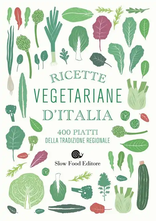 Ricette vegetariane d‘Italia. 400 piatti della tradizione regionale Ultimissimo Modello