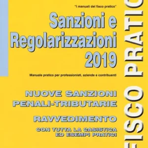 Sanzioni e regolarizzazioni. Nuove sanzioni penali-tributarie, ravvedimento con tutta la casistica ed esempi pratici Promo Stagionale