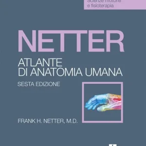 Netter. Atlante anatomia umana. Scienze motorie e fisioterapia Saldi
