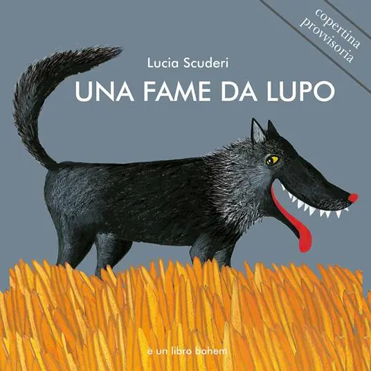 Una fame da lupo. Ediz. illustrata Subito Disponibile