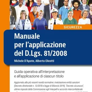 Manuale per l‘applicazione del D.Lgs. 81/2008. Guida operativa all‘interpretazione e all‘applicazione di ciascun titolo Offerta Lampo