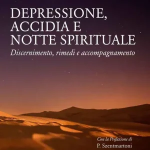 Compra Oggi Stesso Depressione, accidia e notte spirituale. Discernimento, rimedi, accompagnamento