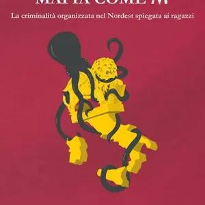 Economico Mafia come M. La criminalità organizzata nel Nordest spiegata ai ragazzi. Ediz. illustrata