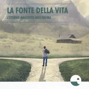 La fonte della vita. L‘eterno nascosto nell‘anima Prezzo Scontato