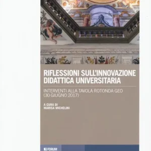 Riflessioni sull‘innovazione didattica universitaria. Interventi alla tavola rotonda GEO (30 giugno 2017) Spedito Oggi