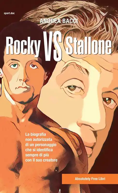 Rocky vs Stallone. La biografia non autorizzata di un personaggio che si identifica sempre più con il suo creatore Prezzo Ridotto