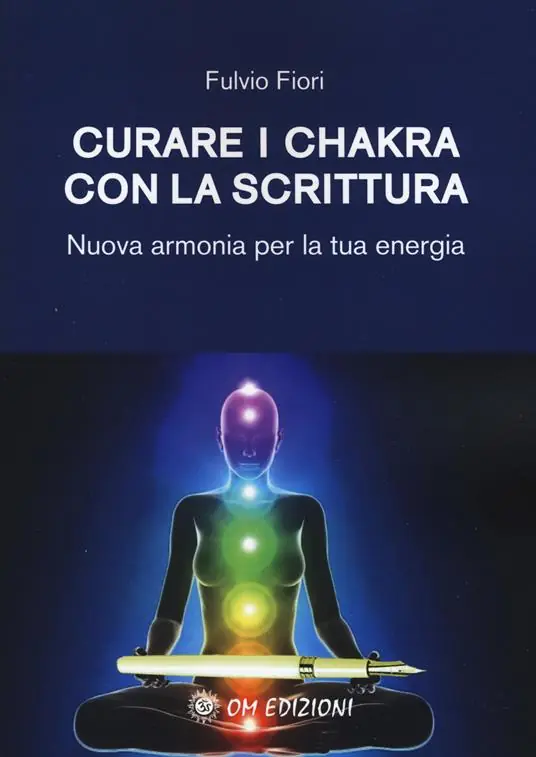 Curare i chakra con la scrittura. Nuova armonia per la tua energia Compra Online