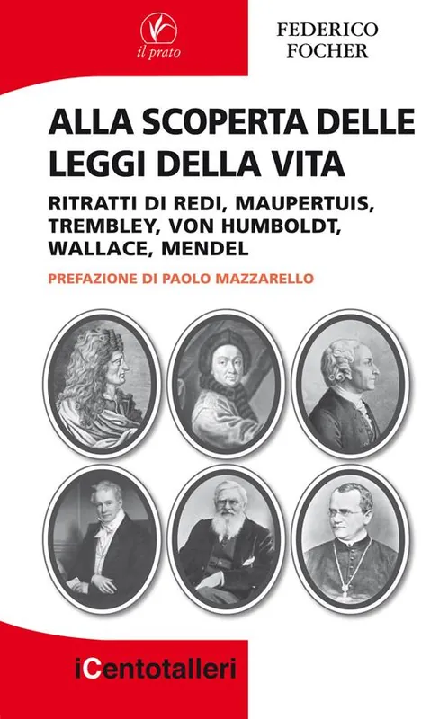 Compra Oggi Stesso Alla scoperta delle leggi della vita. Ritratti di Redi, Maupertuis, Trembley, Von Humboldt, Wallace, Mendel