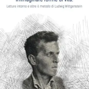 Pagamento Sicuro Immaginare forme di vita. Letture intorno e oltre il metodo di Ludwig Wittgenstein