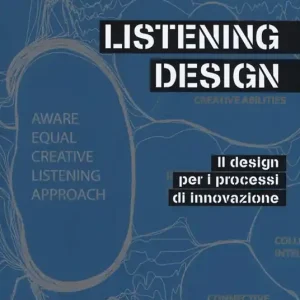 Offerta Limitata Listening design. Il design per i processi di innovazione