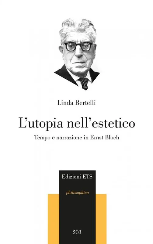 Super Prezzo L‘utopia nell‘estetico. Tempo e narrazione in Ernst Bloch