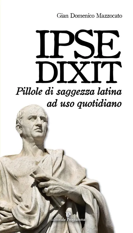Ipse dixit. Pillole di saggezza latina ad uso quotidiano A Buon Prezzo