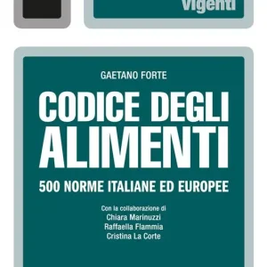 Codice degli alimenti. 500 norme italiane ed europee Sconto