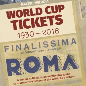 Affare World Cup Tickets 1930-2018. Una collezione unica per scoprire la storia del Mondiali di calcio. Ediz. italiana, inglese e spagnola